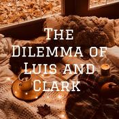 Podcast The Dilemma of Luis and Clark