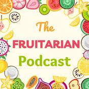 Podcast The Fruitarian Podcast
