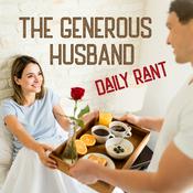 Podcast The Generous Husband Daily Rant