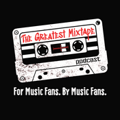 Podcast The Greatest Mixtape Podcast: For Music Fans. By Music Fans.