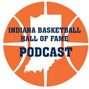 Podcast The Indiana Basketball Hall of Fame Podcast