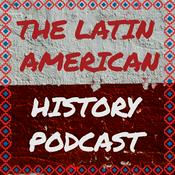 Podcast The Latin American History Podcast