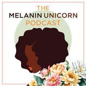 Podcast The Melanin Unicorn Podcast