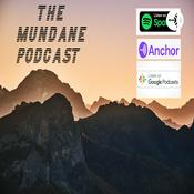 Podcast THE MUNDANE PODCAST