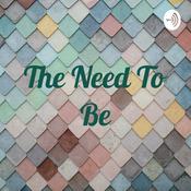 Podcast The Need To Be