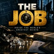 Podcast The Job:  The World’s Greatest Heists