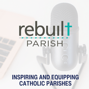 Podcast The Rebuilt Parish Podcast
