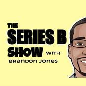 Podcast The Series B Show with Brandon Jones