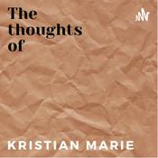Podcast The thoughts of Kristian Marie