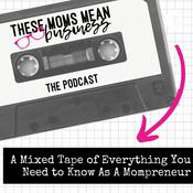 Podcast These Moms Mean Business