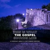 Podcast This Is What the Gospel Sounds Like: A Podcast on K-Pop Demon Hunters