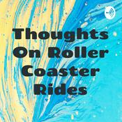 Podcast Thoughts On Roller Coaster Rides