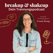 Podcast breakup & shakeup, Dein Trennungspodcast