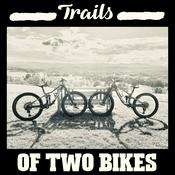 Podcast Trails of Two Bikes