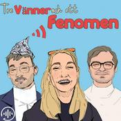 Podcast Tre vänner och ett fenomen