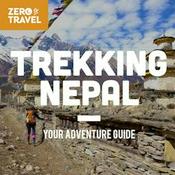 Podcast Trekking Nepal: Your Adventure Guide (A Zero To Travel Podcast Series)