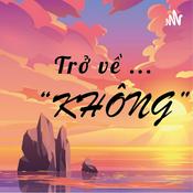 Podcast Trở về "KHÔNG"