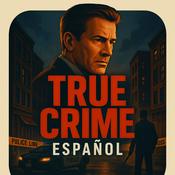 Podcast True Crime en Español, Historias de Crimen, Historias Reales, True Crime Español