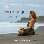 Podcast Tu Marta Król - Medytacje, "Przez ciało, do duszy, do siebie."