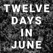 Podcast Twelve Days in June Podcast