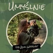 Podcast Umyślnie - dr Asia Wojsiat