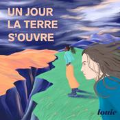Podcast Un jour la terre s'ouvre