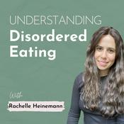 Podcast Understanding Disordered Eating: Eating Disorder Recovery and Body Image Healing