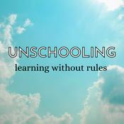 Podcast Unschooling: Learning Without Rules