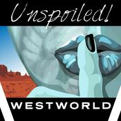 Podcast UNspoiled! WestWorld
