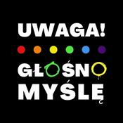 Podcast UWAGA! GŁOŚNO MYŚLĘ