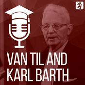 Podcast Van Til and Barth