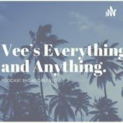 Podcast Vee’s Everything and Anything