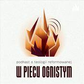 Podcast W piecu ognistym. Podcast o teologii reformowanej.