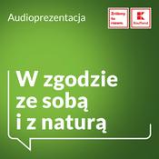 Podcast W zgodzie ze sobą i z naturą