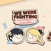 Podcast We Were Fighting Before This