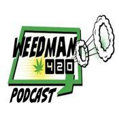 Podcast WeedMan 420 Chronicles