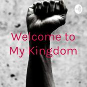 Podcast Welcome to My Kingdom