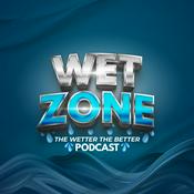 Podcast Wet Zone "Wetter the better" Podcast
