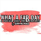Podcast What A Fab Day: A Podcast About The Beatles