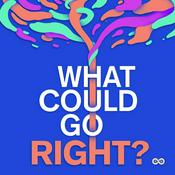 Podcast What Could Go Right?