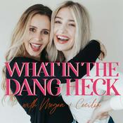 Podcast What In The Dang Heck