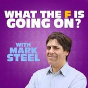 What The F Is Going On? with Mark Steel