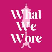 Podcast What We Wore