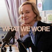 Podcast What We Wore