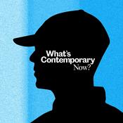 Podcast What's Contemporary Now?