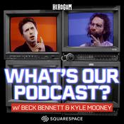 Podcast What's Our Podcast? with Beck Bennett and Kyle Mooney