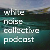 Podcast White Noise Collective Podcast