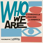 Podcast Who We Are: A Chronicle of Racism in America