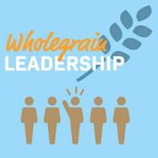 Podcast Wholegrain Leadership