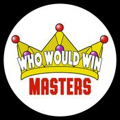 Podcast Who Would Win Masters